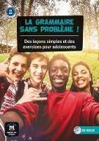 La grammaire sans problème! Des leçons simples et des exercices pour adolescent. Livello A1-A2. Per la Scuola media. Con espansione online