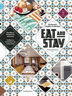 Eat & stay. Graphic and interiors for restaurant graphics. Ediz. inglese, spagnola e francese - Wang Shaoqiang - Libro Promopress 2016 | Libraccio.it