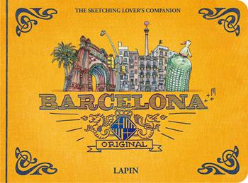 Barcelona original. The Sketching Lover's Companion - Lapin - Libro Promopress 2016 | Libraccio.it