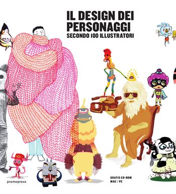 Il design dei personaggi secondo 100 illustratori. Ediz. illustrata - Imma Alavedra - Libro Promopress 2016 | Libraccio.it