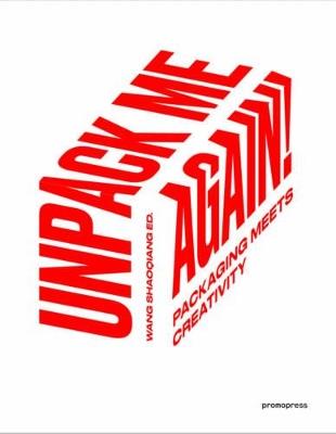 Unpack me again! Packaging meets creativity. Ediz. inglese, spagnola e francese  - Libro Promopress 2017 | Libraccio.it