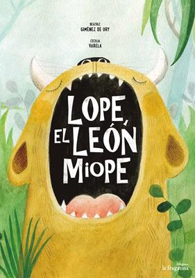 Lope, el león miope - Beatriz Giménez de Ory - Libro Fragatina 2017, Lo mullarero | Libraccio.it
