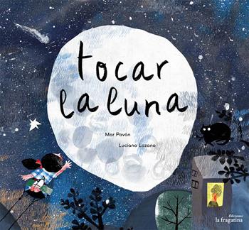 Tocar la luna - Mar Pavón - Libro Fragatina 2016, Lo mullarero | Libraccio.it