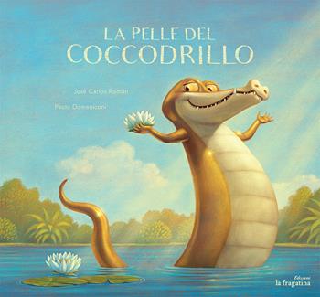 La pelle del coccodrillo - José Carlos Román - Libro Fragatina 2017, Lo mullarero | Libraccio.it