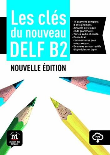 Les cles du nouveau DELF. B2. Livre de l'élève. Con espansione online  - Libro Maison Des Langues Editions 2021 | Libraccio.it