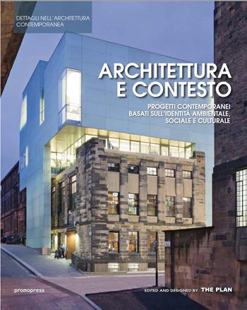 Architettura e contesto. Progetti contemporanei basati sull'identità ambientale, sociale e culturale  - Libro Promopress 2018 | Libraccio.it