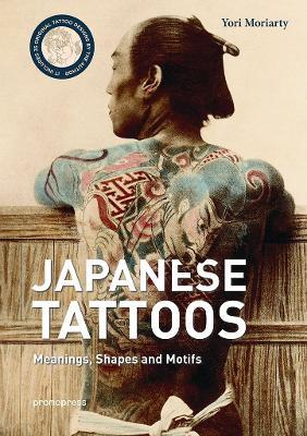 Japanese tattoos. Meanings, shapes and motifs - Yori Moriarty - Libro Promopress 2018 | Libraccio.it