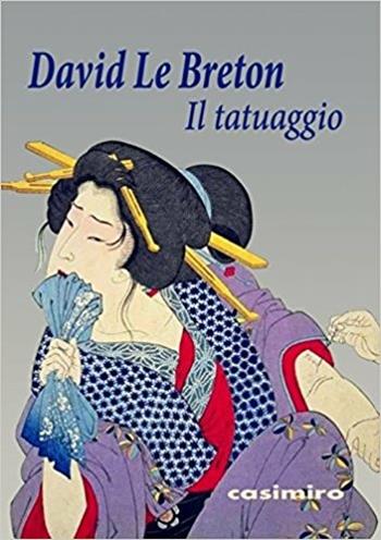 Il tatuaggio - David Le Breton - Libro Casimiro 2017 | Libraccio.it