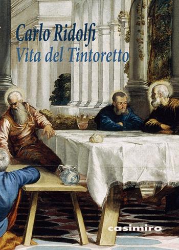 Vita del Tintoretto - Carlo Ridolfi - Libro Casimiro 2017 | Libraccio.it
