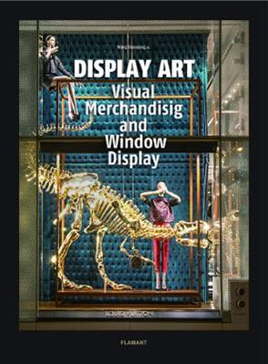Display art. Visual merchandising and window display. Ediz. illustrata  - Libro Edizioni Flamant 2018 | Libraccio.it