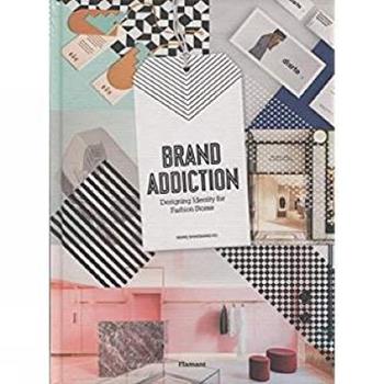 Brand addiction. Designing identity for fashion stores - Wang Shaoqiang - Libro Edizioni Flamant 2018 | Libraccio.it
