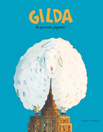 Gilda la pecora gigante - Emilio Urberuaga - Libro Nube Ocho 2019, Somos8 | Libraccio.it