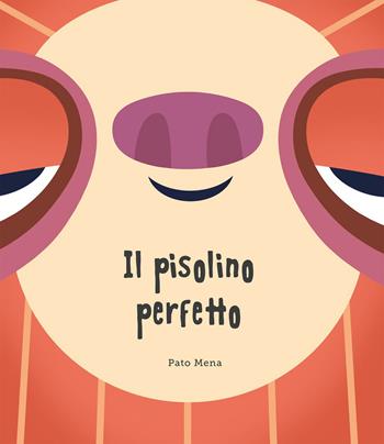 Il pisolino perfetto. Ediz. a colori - Pato Mena - Libro Nube Ocho 2018, Somos8 | Libraccio.it