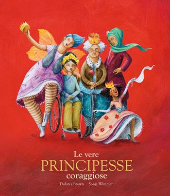 Le vere principesse coraggiose - Dolores Brown, Sonja Wimmer - Libro Nube Ocho 2018, Egalité | Libraccio.it