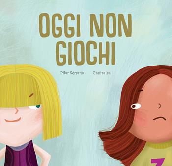 Oggi non giochi. Ediz. a colori - Pilar Serrano - Libro Nube Ocho 2018, Egalité | Libraccio.it