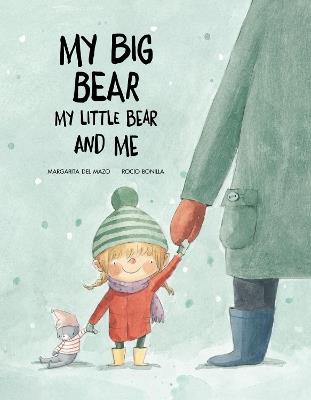 My big bear, my small bear and me. Ediz. a colori - Margarita Del Mazo, Rocio Bonilla - Libro Nube Ocho 2018, Somos8 | Libraccio.it