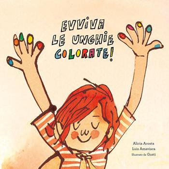 Evviva le unghie colorate! - Alicia Acosta, Luis Amavisca Guridi - Libro Nube Ocho 2018, Egalité | Libraccio.it