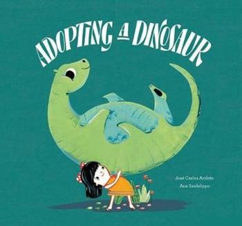 Adopting a dinosaur. Ediz. a colori - Ana Sanfelippo, José Carlos Andrés - Libro Nube Ocho 2018, Somos8 | Libraccio.it