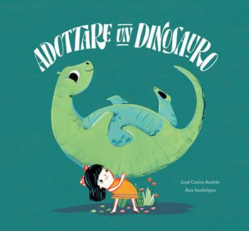 Adottare un dinosauro. Ediz. a colori - José Carlos Andrés, Ana Sanfelippo - Libro Nube Ocho 2018, Somos8 | Libraccio.it