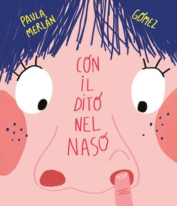 Con il dito nel naso. Ediz. a colori - Paula Merlán - Libro Nube Ocho 2019, Somos8 | Libraccio.it