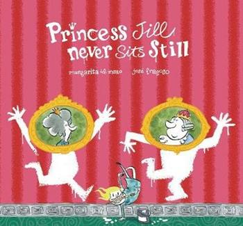 Princess Jill never sits still. Ediz. a colori - Margarita Del Mazo, Jorge Fragoso - Libro Nube Ocho 2019, Somos8 | Libraccio.it