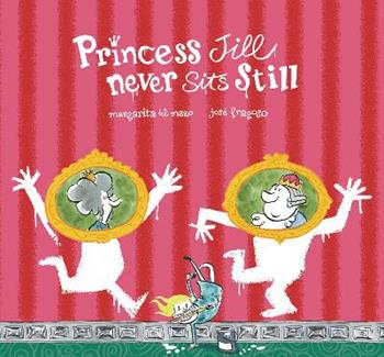 Princess Jill never sits still. Ediz. a colori - Margarita Del Mazo, Jorge Fragoso - Libro Nube Ocho 2019, Somos8 | Libraccio.it