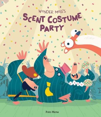 Wonder mole's scent costume party - Pato Mena - Libro Nube Ocho 2019, Somos8 | Libraccio.it