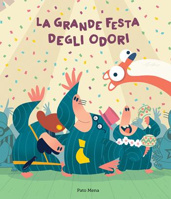 La grande festa degli odori. Ediz. a colori - Pato Mena - Libro Nube Ocho 2019, Siamo8 | Libraccio.it