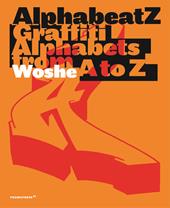 Alphabeatz. Graffiti alphabets from A to Z. Ediz. illustrata