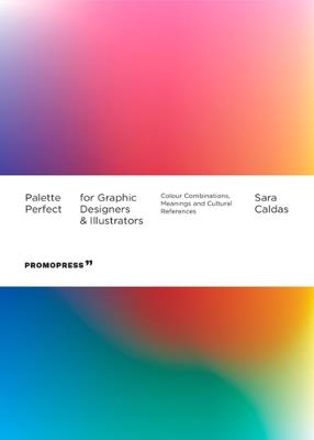 Palette perfect for designers and illustrators - Sara Caldas - Libro Promopress 2021 | Libraccio.it