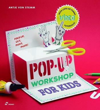Fold, cut, paint and glue. Pop-up workshop for kids - Antje von Stemm - Libro Hoaki 2020 | Libraccio.it