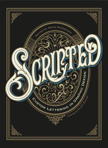 Scripted. Custom lettering in graphic design - Wang Shaoqiang - Libro Hoaki 2022 | Libraccio.it