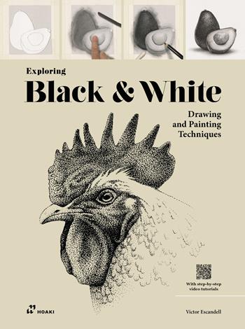 Exploring black & white. Drawing and painting techniques. Ediz. illustrata. Con video tutorial - Victor Escandell - Libro Hoaki 2022 | Libraccio.it