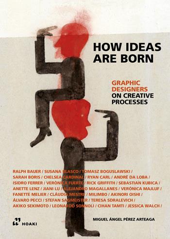 Graphic designers on creative processes. How ideas are born - Miguel Angel Perez Arteaga - Libro Hoaki 2023 | Libraccio.it