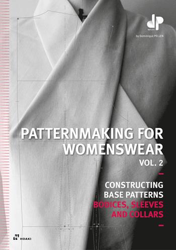 Patternmaking for womenswear. Vol. 2 - Dominique Pellen - Libro Hoaki 2023 | Libraccio.it