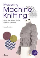 Mastering machine knitting