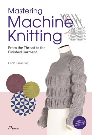 Mastering machine knitting - Lucia Consiglia Tarantino - Libro Hoaki 2026 | Libraccio.it