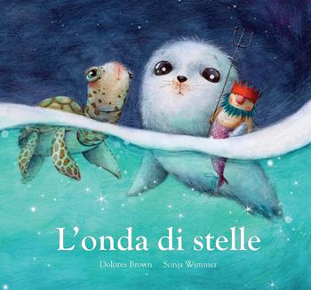 L'onda di stelle. Ediz. a colori - Dolores Brown, Wimmer - Libro Nube Ocho 2019, Nubeclassici | Libraccio.it