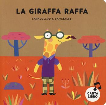La giraffa Raffa. Ediz. a colori - Caracolino, Canizales - Libro Nube Ocho 2019, Nuvola di cartone | Libraccio.it