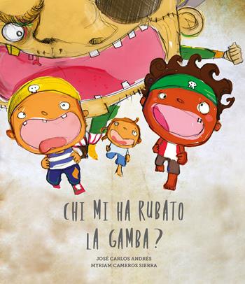 Chi mi ha rubato la gamba? Ediz. a colori - José Carlos Andrés - Libro Nube Ocho 2021, Siamo8 | Libraccio.it