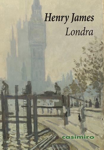 Londra - Henry James - Libro Casimiro 2021 | Libraccio.it