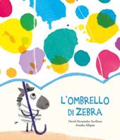 L' ombrello di zebra. Ediz. a colori