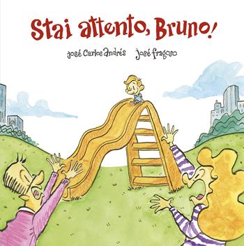 Stai attento, Bruno! Ediz. a colori - José Carlos Andrés, José Fragoso - Libro Nube Ocho 2022, Siamo8 | Libraccio.it