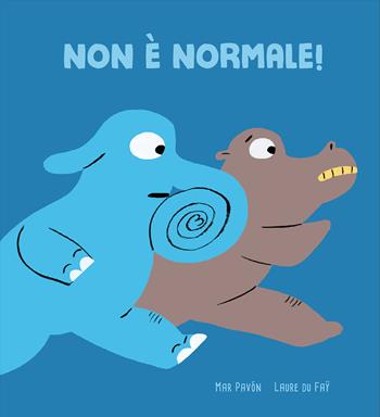 Non è normale! Ediz. a colori - Mar Pavón, Laure Du Faÿ - Libro Nube Ocho 2021, Egalité | Libraccio.it