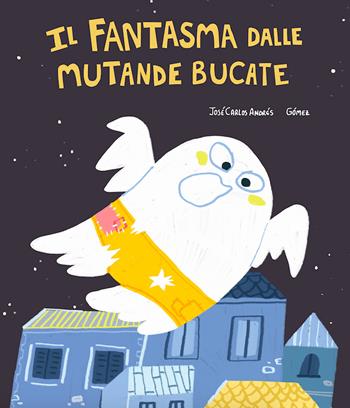 Il fantasma dalle mutande bucate. Ediz. illustrata - José Carlos Andrés - Libro Nube Ocho 2022, Siamo8 | Libraccio.it