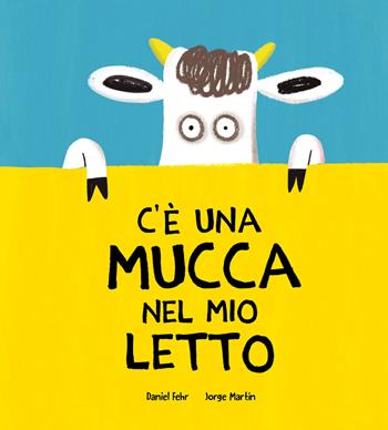 C'è una mucca nel mio letto. Ediz. a colori - Daniel Fehr - Libro Nube Ocho 2022, Siamo8 | Libraccio.it