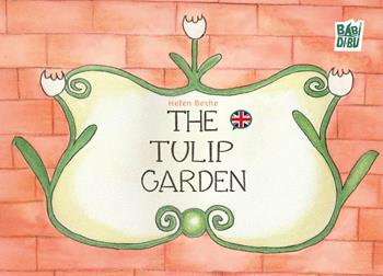 The tulip garden - Helen Berhe - Libro BABIDI-BÚ 2025, Wooobooks | Libraccio.it