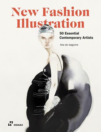 New fashion illustration. Ediz. illustrata - Ana de Izaguirre - Libro Hoaki 2023 | Libraccio.it