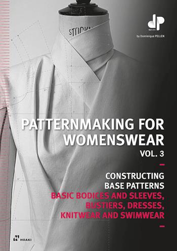 Patternmaking for womenswear. Vol. 3: Constructing base patterns - Dominique Pellen - Libro Hoaki 2024 | Libraccio.it