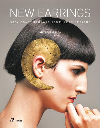 New earrings 500+ contemporary jewellery - Nicolás Estrada - Libro Hoaki 2024 | Libraccio.it
